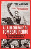 A la recherche du tombeau perdu - Sur les traces de Napoléon et du général Gudin en Russie