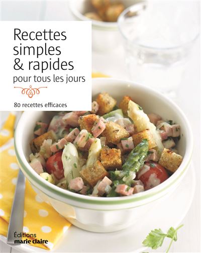 Recettes Simples Et Rapides Pour Tous Les Jours 80 Recettes Efficaces ...