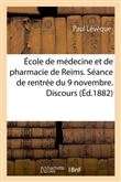 École de médecine et de pharmacie de Reims. Séance de rentrée du 9 novembre. Discours d'ouverture