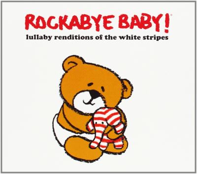 Rockabye lullaby renditions of the white stripes