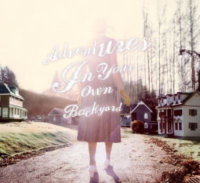 Adventures in your own backyar