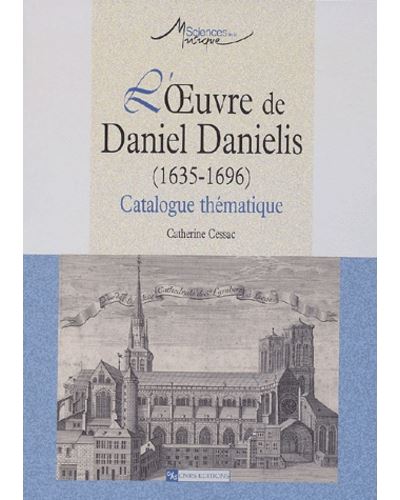 L'oeuvre de Daniel Danielis 1635-1696 - Catherine Cessac - broché