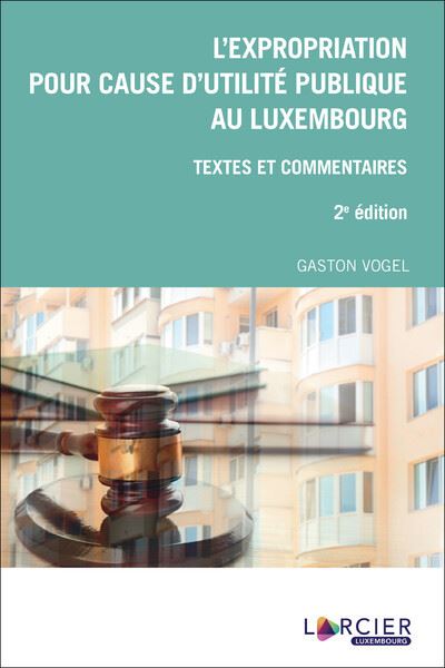 L'expropriation pour cause d'utilité publique au Luxembourg - Gaston Vogel - broché