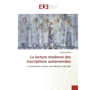 La lecture moderne des inscriptions achemenides - la traduct