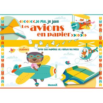 Je plie, je joue - Les avions en papier - + stickers - Crée tes modèles et relève les défis