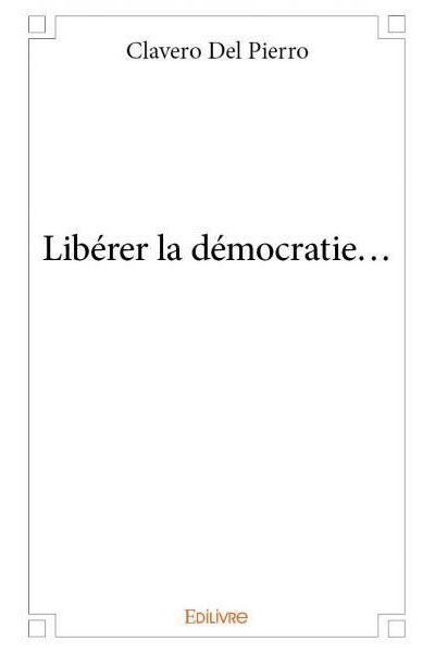 Libérer la démocratie...