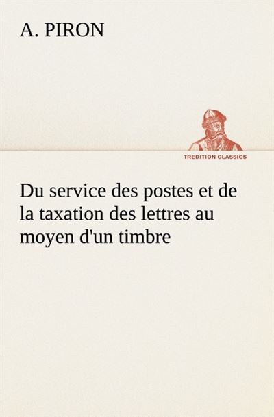 Du service des postes et de la taxation des lettres au moyen d un timbre