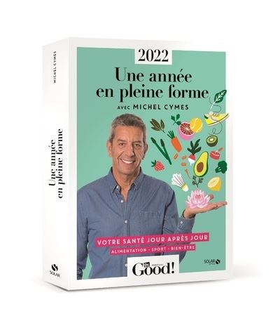 Une année en pleine forme - Votre santé jour après jour - 2022 - Michel Cymes - broché