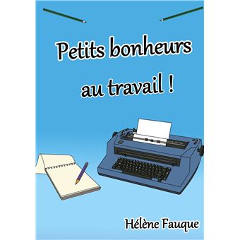 Petits bonheurs au travail !