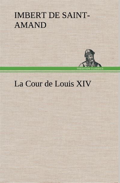 La cour de louis xiv