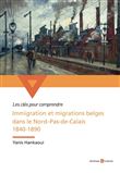 Immigration et migrations belges dans le Nord-Pas-de-Calais 1840-1890