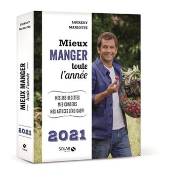 Mieux manger toute l'année 2021 - Mes 365 recettes, mes ...