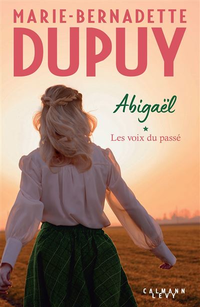 Abigaël, les voix du passé - Marie-Bernadette Dupuy - broché
