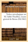 Notice nécrologique sur M. l'abbé Thuillier, vicaire général de Reims