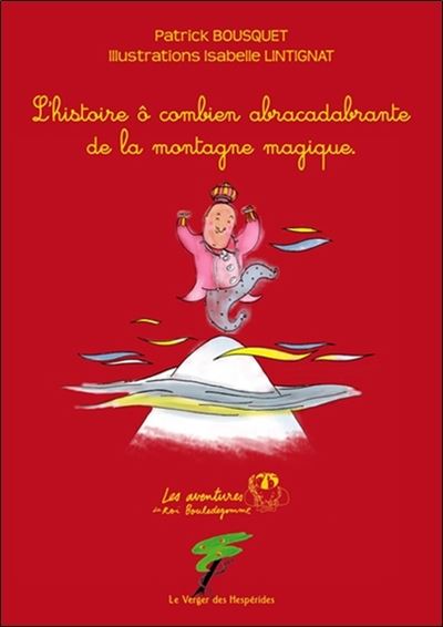 L'histoire ô combien abracadabrante de la montagne magique - Isabelle Lintignat - broché