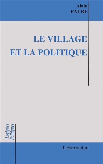 Village et la politique essai sur les maires ruraux