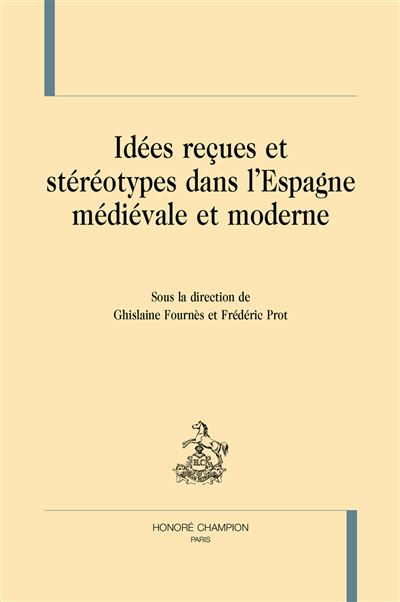 Idees recues et stereotypes dans l'espagne medievale et mode