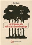 Ernest Thompson Seton, portraitiste du monde sauvage