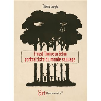 Ernest Thompson Seton, portraitiste du monde sauvage