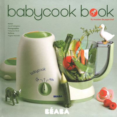 Libro Baby Cook Book: 77 Recetas e Ideas de Chef Para el Bebé De David  Rathgeber,Laurence Bonnet - Buscalibre