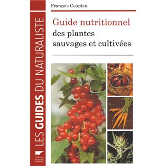 Guide Nutritionnel Des Plantes Sauvages Et Cultivees Relie Francois Couplan Achat Livre Fnac