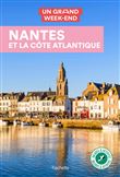 Nantes et la côte Atlantique Guide Un Grand Week-End