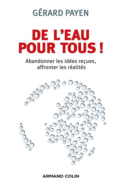 De l'eau pour tous ! Abandonner les idées reçues, affronter les réalités - Gérard Payen - broché