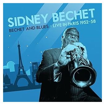 Bechet And Blues - Live In Paris 1952-1958 - Sidney Bechet - CD album ...