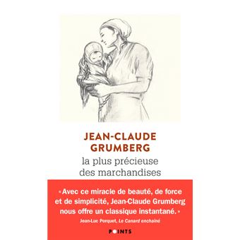 Grumberg , Jean-Claude « La plus précieuse des marchandises – Un