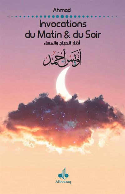 Invocations du matin et du soir -  Ahmad - broché