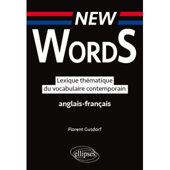 New Words. Lexique Thématique Du Vocabulaire Anglais-français ...