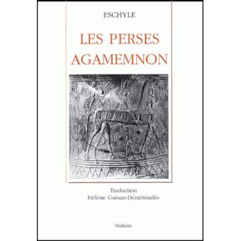 Les perses agamemnon broché Eschyle, Livre tous les livres à la Fnac