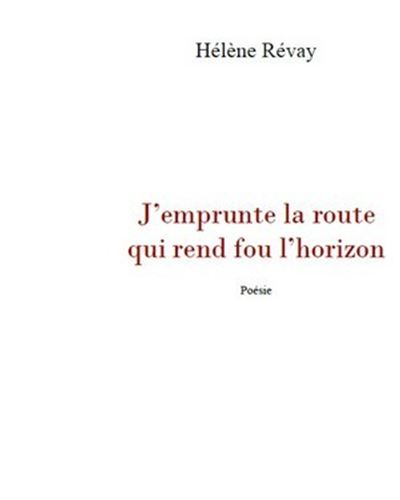 J’emprunte la route qui rend fou l’horizon