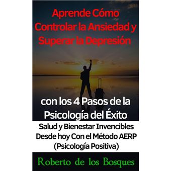 Aprende Cómo Controlar la Ansiedad y Superar la Depresión con los 4 ...