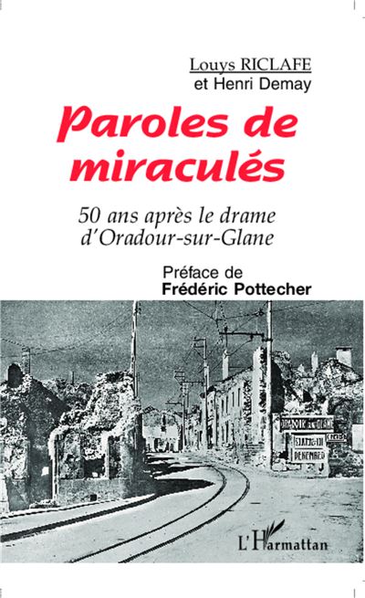 Paroles de miracules 50 ans apres le drame d'oradour-sur-gla