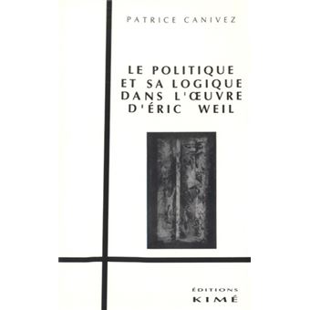 Politique et sa Logique /  Œuvre Éric.Weil