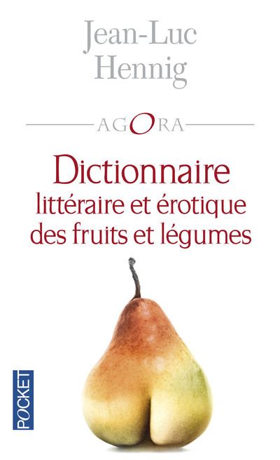 Dictionnaire litteraire et erotique des fruits et legumes