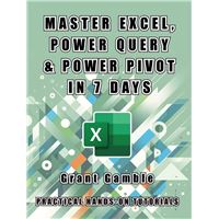 Master Excel, Power Query and Power Pivot in 7 Days