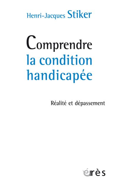 Comprendre la condition handicapée - Henri-Jacques Stiker - broché