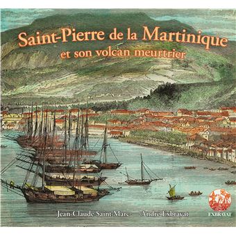 Saint-Pierre de la Martinique et son volcan meutrier