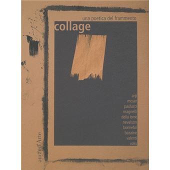 Collage : une Poetica Del Frammento