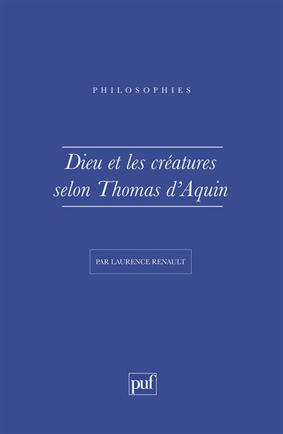 Dieu et les créatures selon Thomas-d'Aquin - Laurence Renault - (donnée non spécifiée)