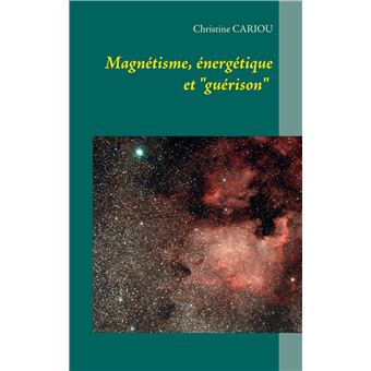 Magnétisme, Énergétique et "Guérison"