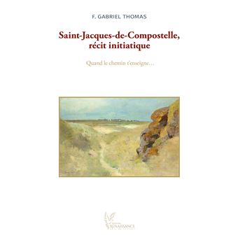 Saint-Jacques-de-Compostelle, récit initiatique