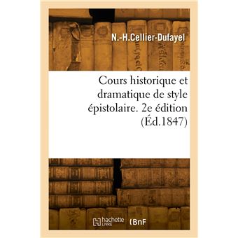 Cours historique et dramatique de style épistolaire. 2e édition