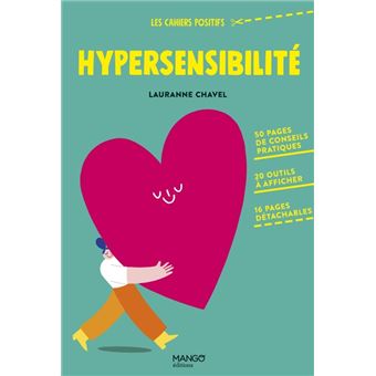 Hypersensibilité. 50 pages de conseils pratiques, 20 outils à afficher, 16 pages détachables