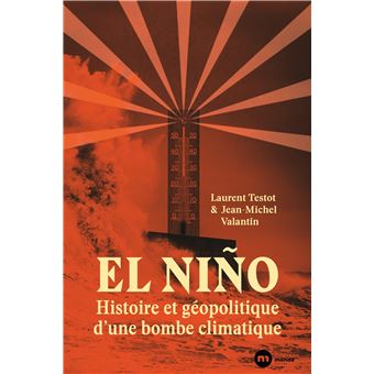 El Niño : histoire et géopolitique d'une bombe climatique