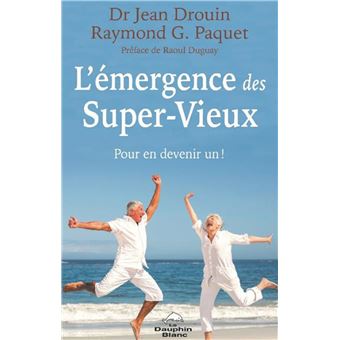 L'émergence des Super-Vieux - Pour en devenir un !