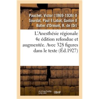 L'Anesthésie régionale. 4e édition refondue et augmentée. Avec 328 figures dans le texte