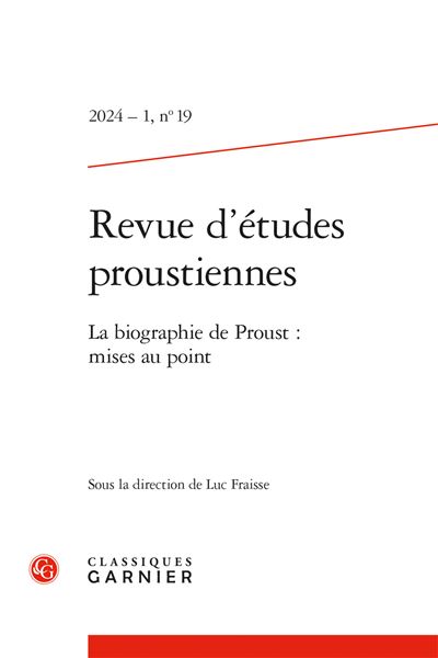 Revue d'études proustiennes La biographie de Proust : mises au point 2024 - Luc Fraisse - Classiques Garnier - broché - Revue